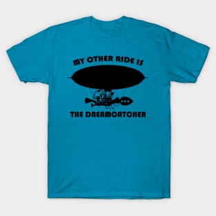 My Other Ride is the Dreamcatcher T-Shirt